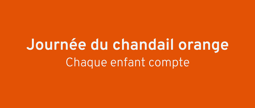 Journée du chandail orange - Chaque enfant compte »